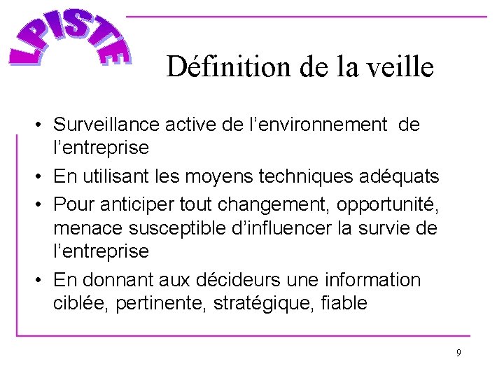 Définition de la veille • Surveillance active de l’environnement de l’entreprise • En utilisant