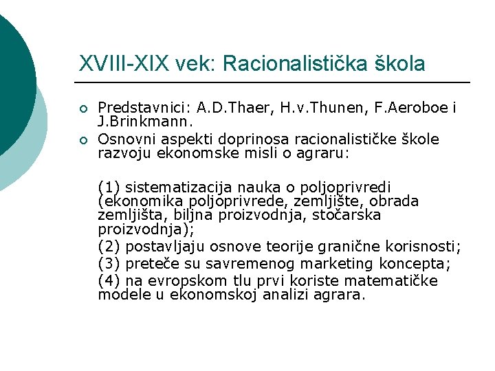 XVIII-XIX vek: Racionalistička škola ¡ ¡ Predstavnici: A. D. Thaer, H. v. Thunen, F.