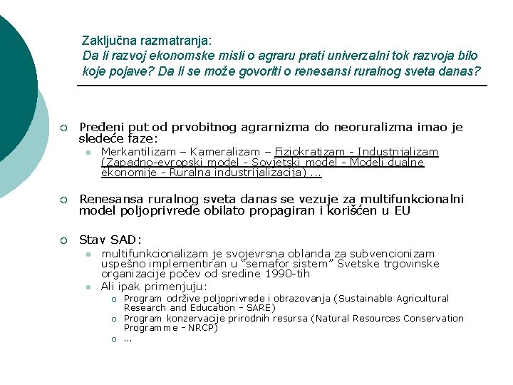 Zaključna razmatranja: Da li razvoj ekonomske misli o agraru prati univerzalni tok razvoja bilo