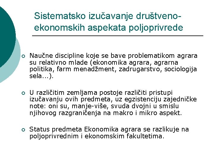 Sistematsko izučavanje društvenoekonomskih aspekata poljoprivrede ¡ Naučne discipline koje se bave problematikom agrara su