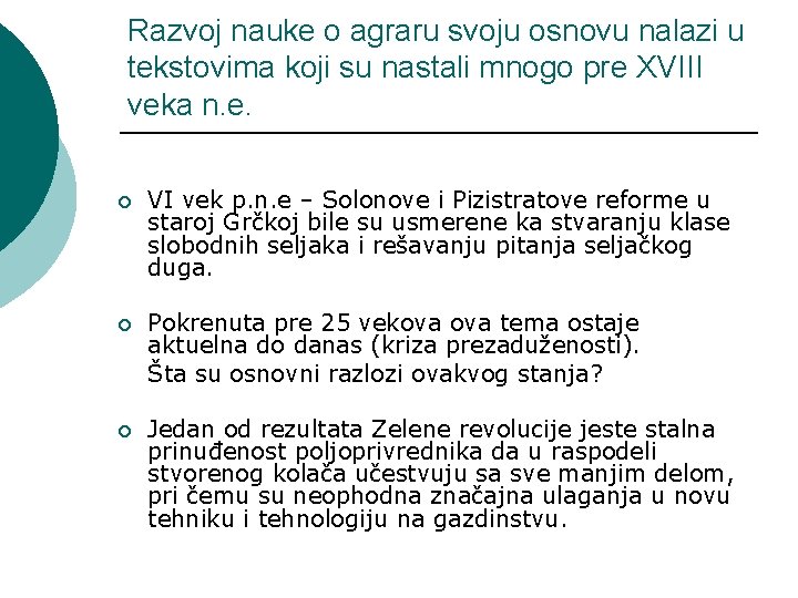 Razvoj nauke o agraru svoju osnovu nalazi u tekstovima koji su nastali mnogo pre