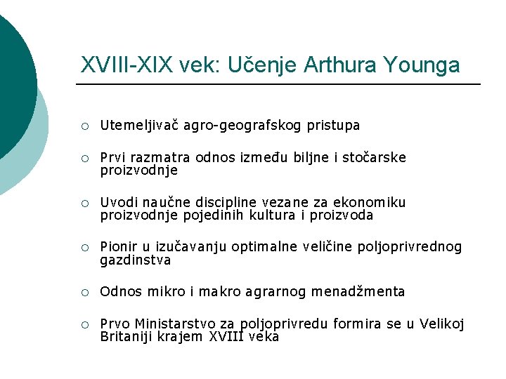 XVIII-XIX vek: Učenje Arthura Younga ¡ Utemeljivač agro-geografskog pristupa ¡ Prvi razmatra odnos između