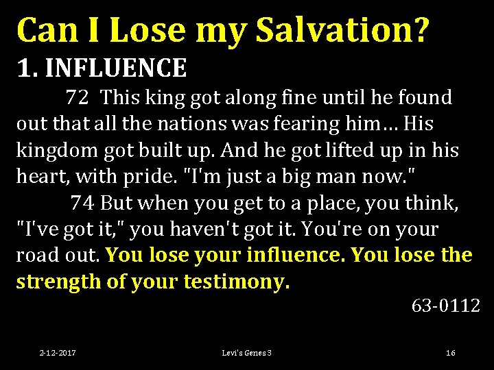 Can I Lose my Salvation? 1. INFLUENCE 72 This king got along fine until