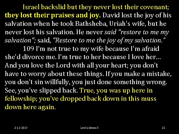 Israel backslid but they never lost their covenant; they lost their praises and joy.