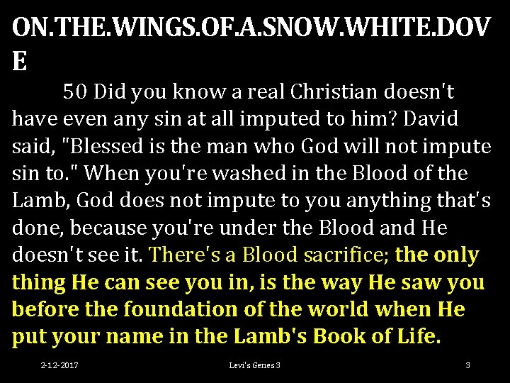 ON. THE. WINGS. OF. A. SNOW. WHITE. DOV E 50 Did you know a