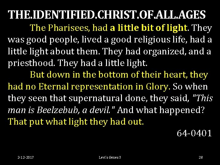 THE. IDENTIFIED. CHRIST. OF. ALL. AGES The Pharisees, had a little bit of light.