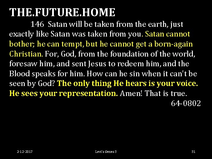 THE. FUTURE. HOME 146 Satan will be taken from the earth, just exactly like