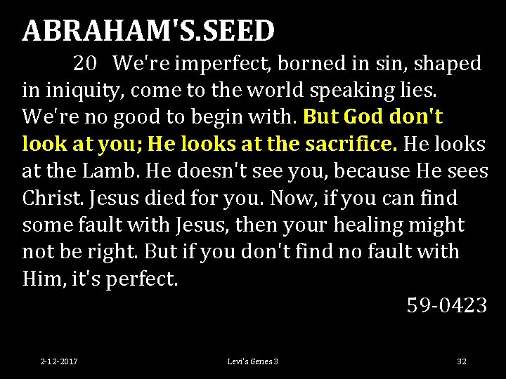 ABRAHAM'S. SEED 20 We're imperfect, borned in sin, shaped in iniquity, come to the