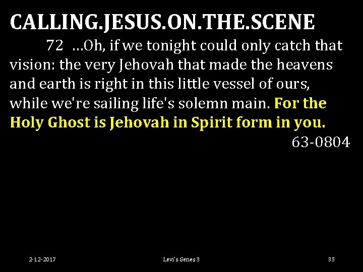 CALLING. JESUS. ON. THE. SCENE 72 …Oh, if we tonight could only catch that