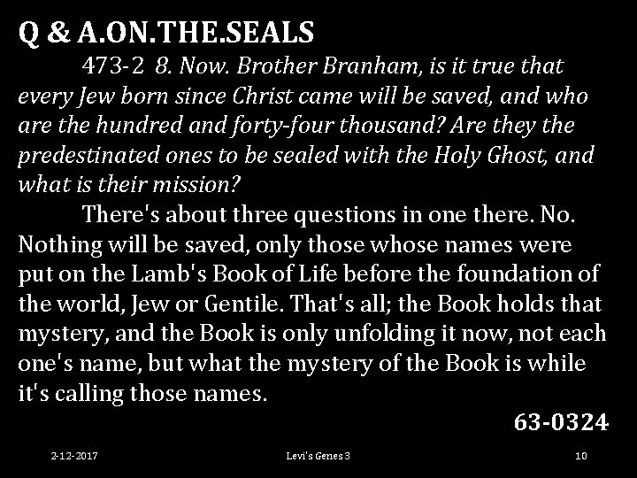 Q & A. ON. THE. SEALS 473 -2 8. Now. Brother Branham, is it