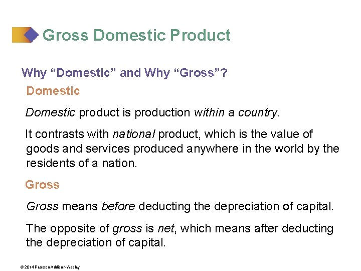 Gross Domestic Product Why “Domestic” and Why “Gross”? Domestic product is production within a