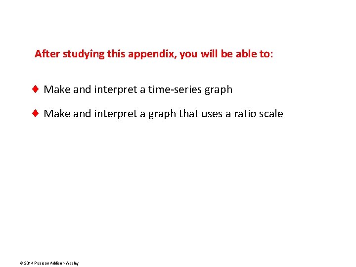 After studying this appendix, you will be able to: ¨ Make and interpret a