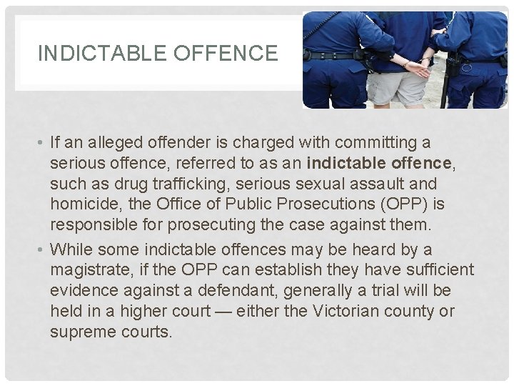 INDICTABLE OFFENCE • If an alleged offender is charged with committing a serious offence,