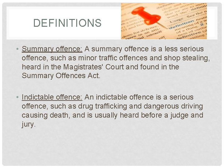 DEFINITIONS • Summary offence: A summary offence is a less serious offence, such as
