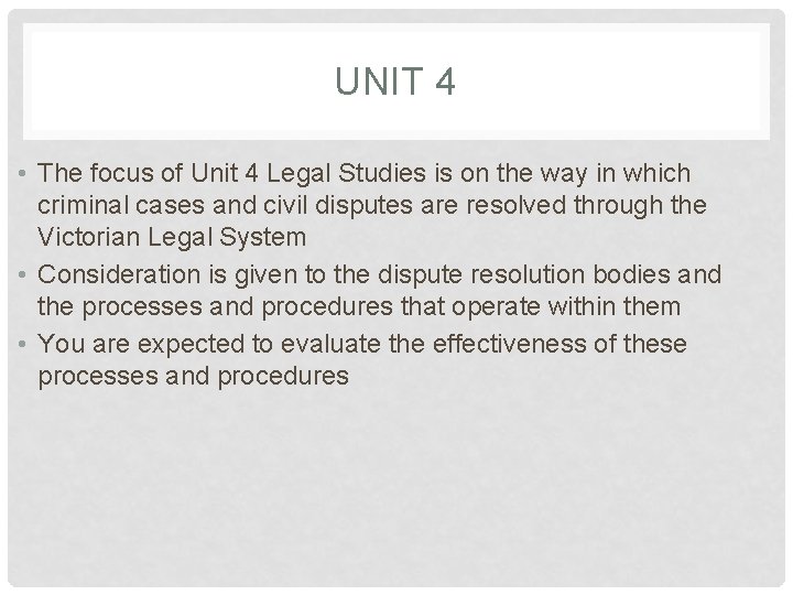UNIT 4 • The focus of Unit 4 Legal Studies is on the way