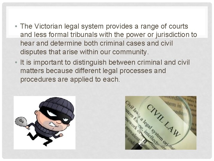  • The Victorian legal system provides a range of courts and less formal
