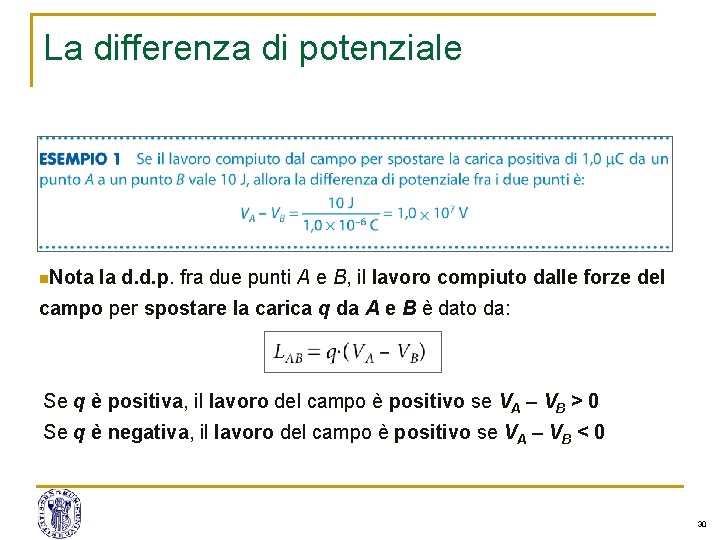 La differenza di potenziale n. Nota la d. d. p. fra due punti A La differenza di potenziale n. Nota la d. d. p. fra due punti A
