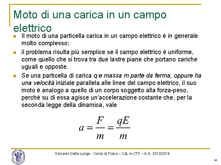 Moto di una carica in un campo elettrico n n n Il moto di Moto di una carica in un campo elettrico n n n Il moto di
