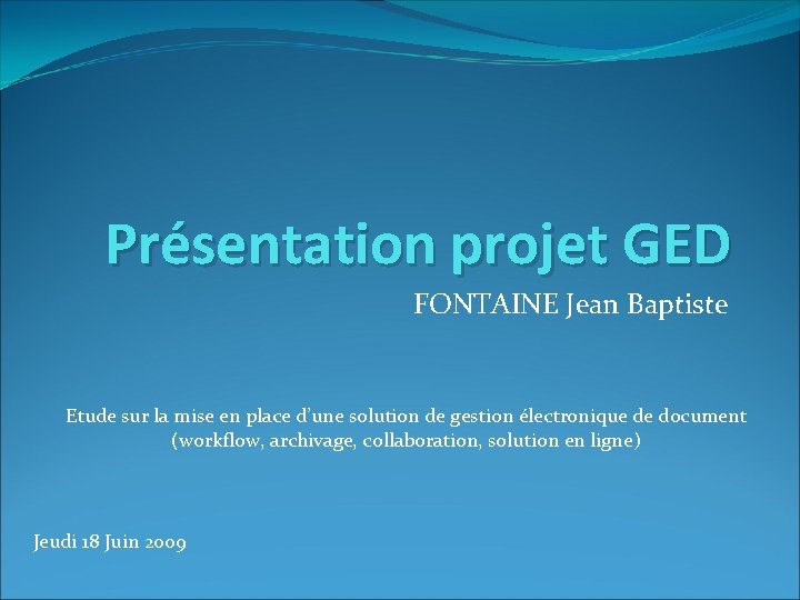 Présentation projet GED FONTAINE Jean Baptiste Etude sur la mise en place d’une solution