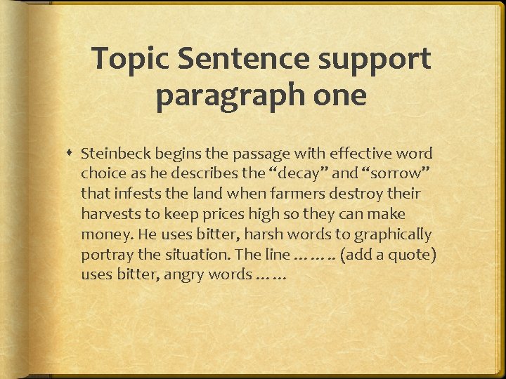 Topic Sentence support paragraph one Steinbeck begins the passage with effective word choice as