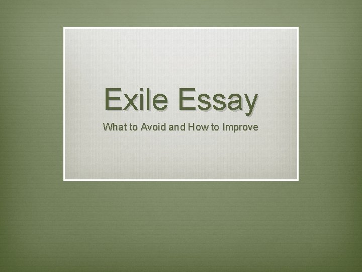 Exile Essay What to Avoid and How to Improve 