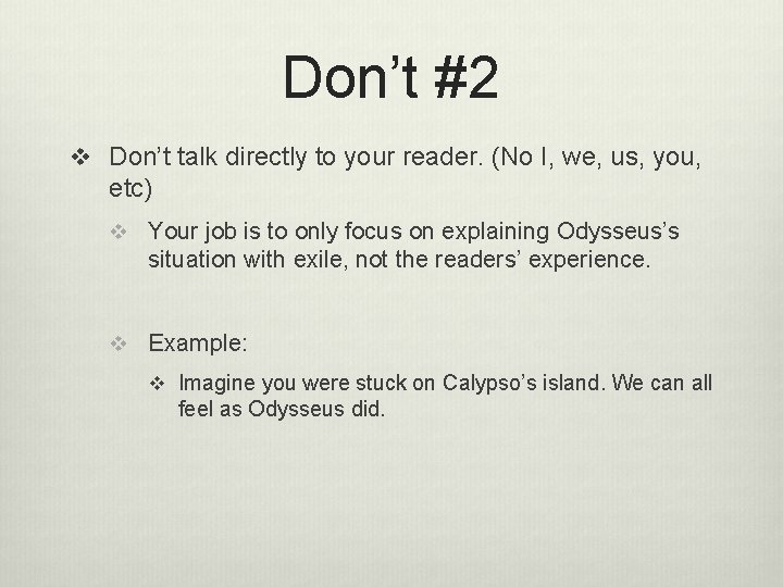 Don’t #2 v Don’t talk directly to your reader. (No I, we, us, you,