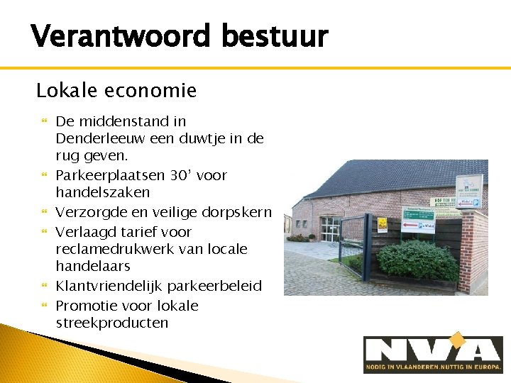 Verantwoord bestuur Lokale economie De middenstand in Denderleeuw een duwtje in de rug geven.