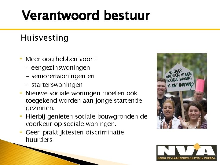 Verantwoord bestuur Huisvesting Meer oog hebben voor : - eengezinswoningen - seniorenwoningen en -