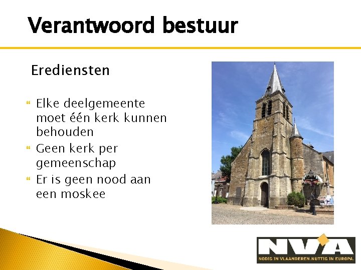 Verantwoord bestuur Erediensten Elke deelgemeente moet één kerk kunnen behouden Geen kerk per gemeenschap