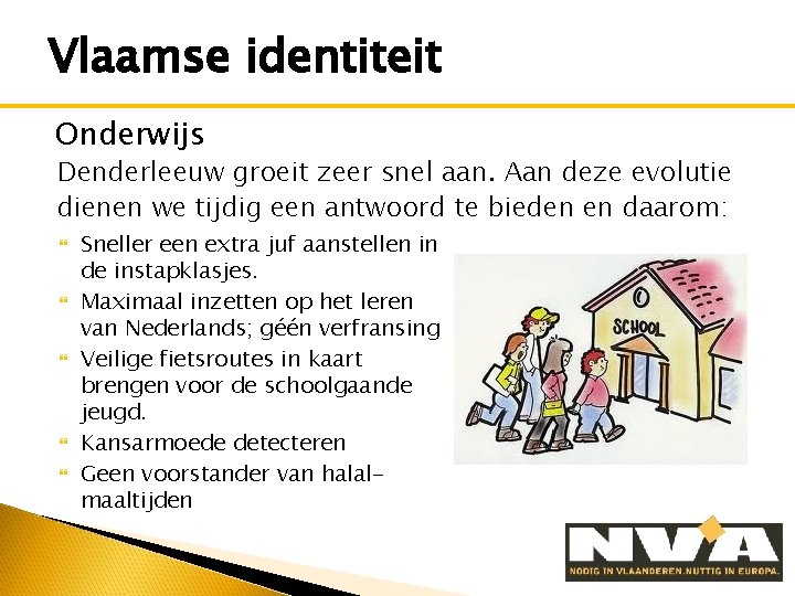 Vlaamse identiteit Onderwijs Denderleeuw groeit zeer snel aan. Aan deze evolutie dienen we tijdig