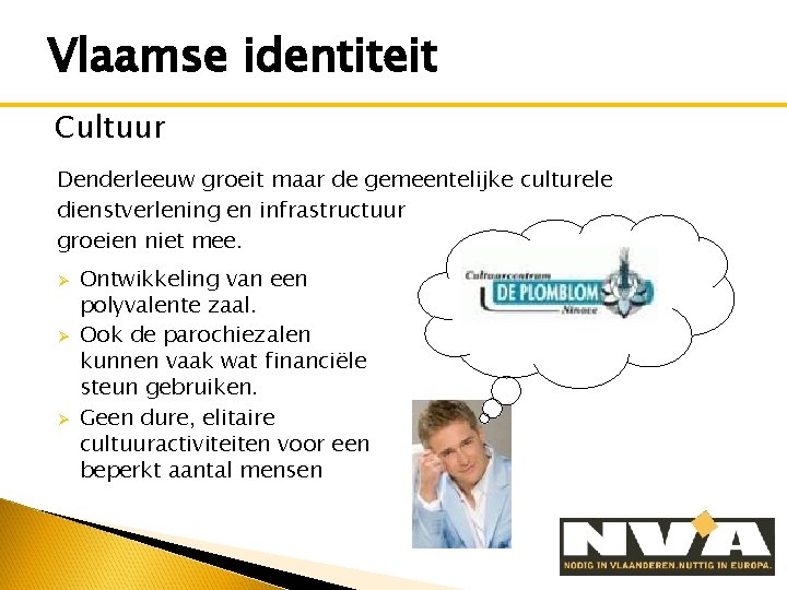 Vlaamse identiteit Cultuur Denderleeuw groeit maar de gemeentelijke culturele dienstverlening en infrastructuur groeien niet