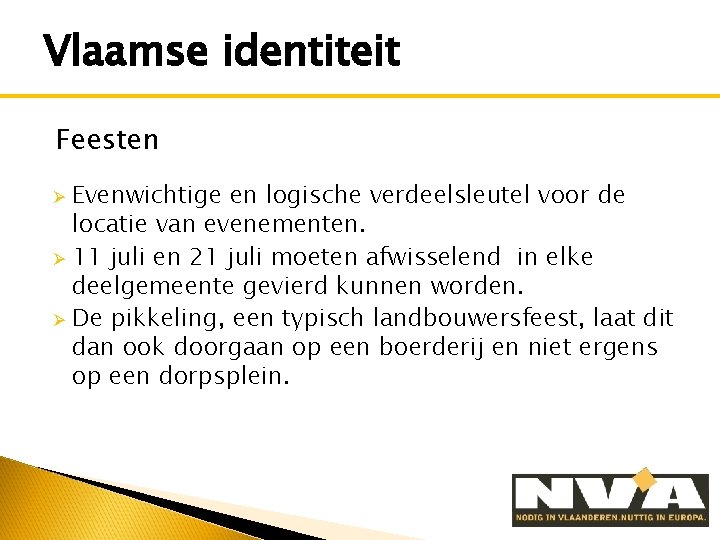 Vlaamse identiteit Feesten Evenwichtige en logische verdeelsleutel voor de locatie van evenementen. Ø 11