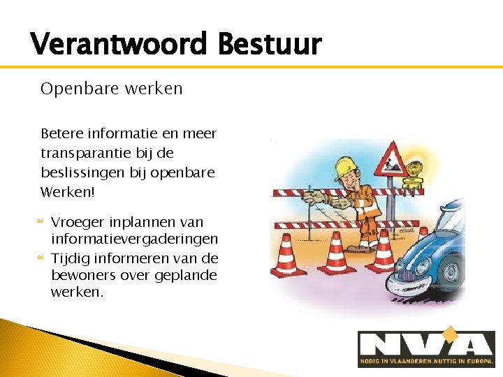 Verantwoord Bestuur Openbare werken Betere informatie en meer transparantie bij de beslissingen bij openbare