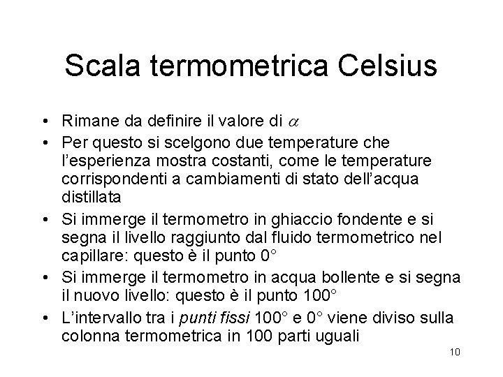 Scala termometrica Celsius • Rimane da definire il valore di • Per questo si