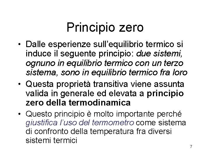 Principio zero • Dalle esperienze sull’equilibrio termico si induce il seguente principio: due sistemi,