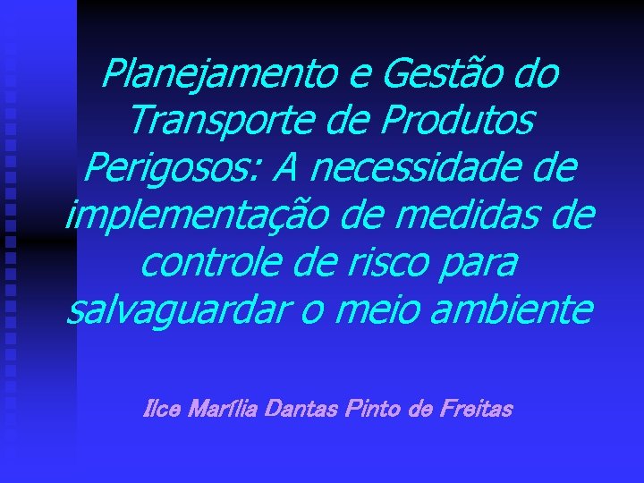 Planejamento e Gestão do Transporte de Produtos Perigosos: A necessidade de implementação de medidas