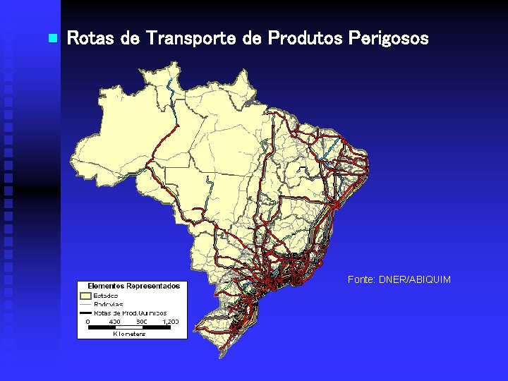 n Rotas de Transporte de Produtos Perigosos Fonte: DNER/ABIQUIM 