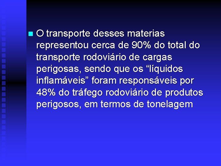 n O transporte desses materias representou cerca de 90% do total do transporte rodoviário