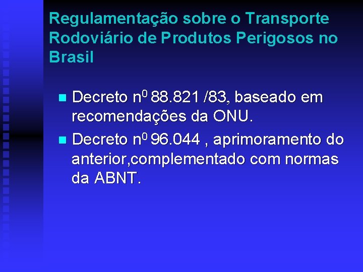 Regulamentação sobre o Transporte Rodoviário de Produtos Perigosos no Brasil Decreto n 0 88.
