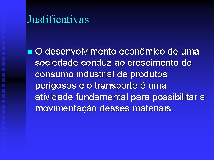 Justificativas n O desenvolvimento econômico de uma sociedade conduz ao crescimento do consumo industrial