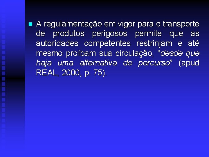 n A regulamentação em vigor para o transporte de produtos perigosos permite que as