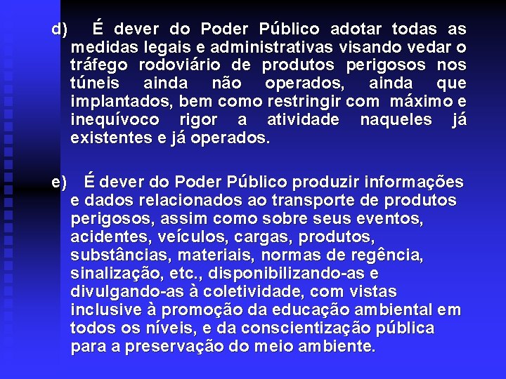 d) É dever do Poder Público adotar todas as medidas legais e administrativas visando