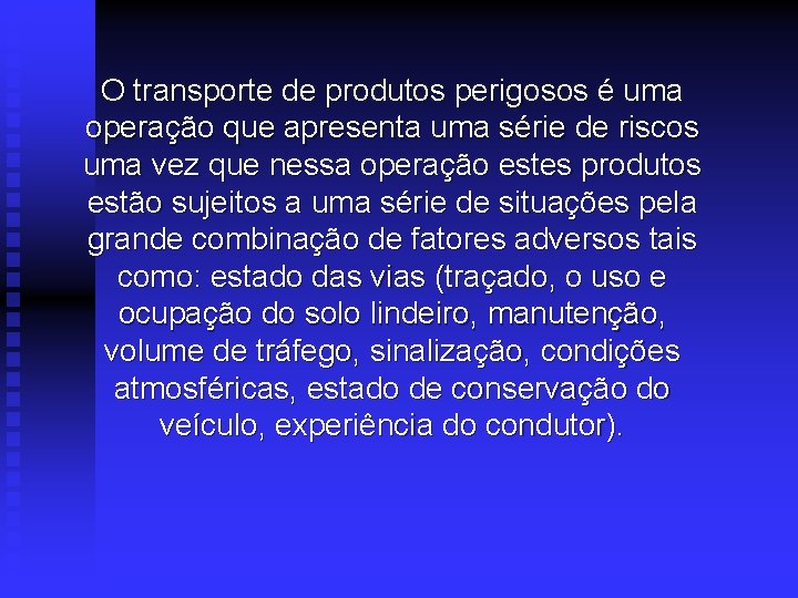 O transporte de produtos perigosos é uma operação que apresenta uma série de riscos