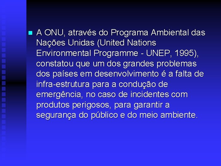 n A ONU, através do Programa Ambiental das Nações Unidas (United Nations Environmental Programme