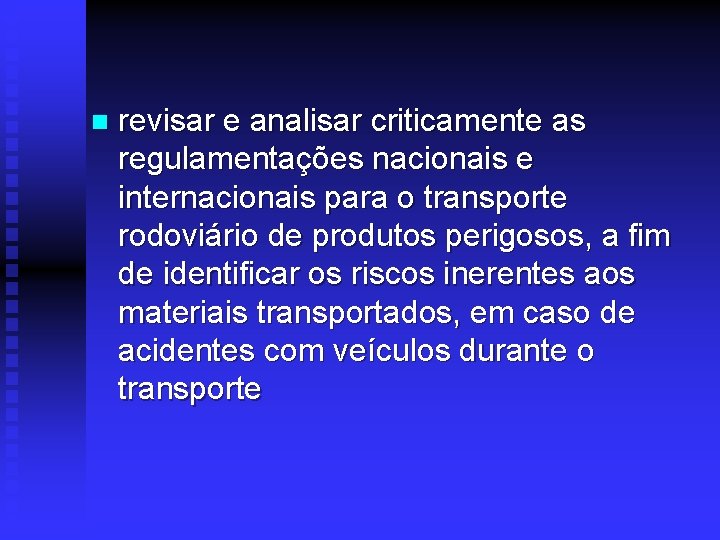 n revisar e analisar criticamente as regulamentações nacionais e internacionais para o transporte rodoviário