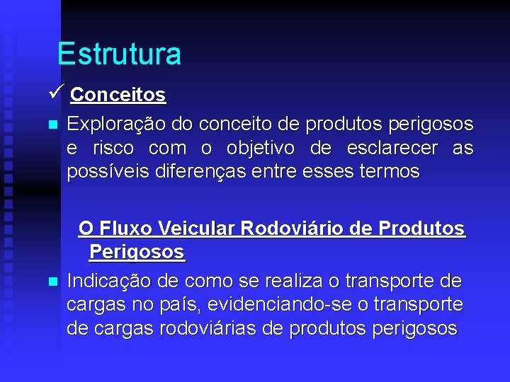 Estrutura ü Conceitos n n Exploração do conceito de produtos perigosos e risco com