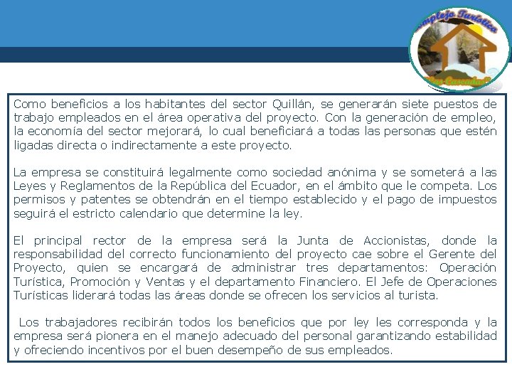 Como beneficios a los habitantes del sector Quillán, se generarán siete puestos de trabajo