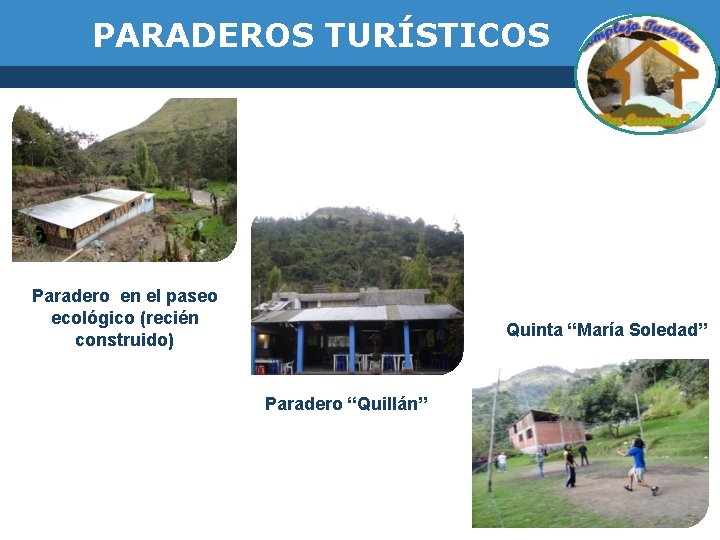 PARADEROS TURÍSTICOS Paradero en el paseo ecológico (recién construido) Quinta “María Soledad” Paradero “Quillán”