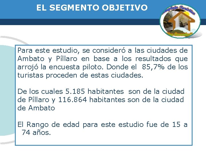 EL SEGMENTO OBJETIVO Para este estudio, se consideró a las ciudades de Ambato y