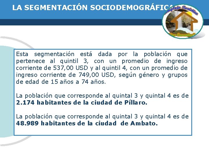 LA SEGMENTACIÓN SOCIODEMOGRÁFICA Esta segmentación está dada por la población que pertenece al quintil